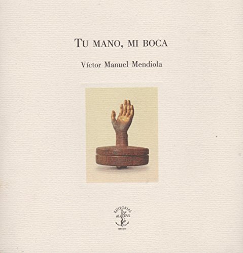 Imagen de archivo de Tu mano, mi boca a la venta por Librera Juan Rulfo -FCE Madrid