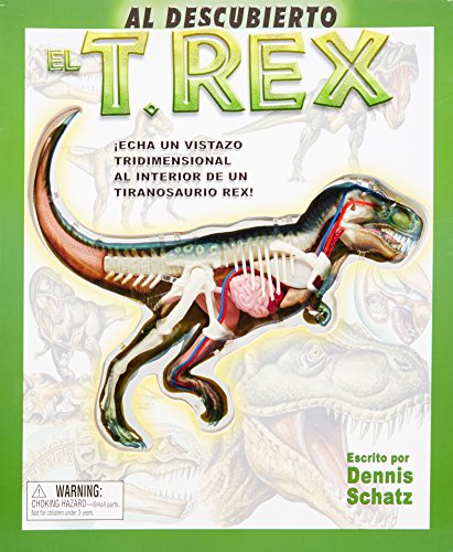 Stock image for Al descubierto el T. Rex: Echa UN Vistazo Tridimensional Al Interior De UN Tiranosaurio Rex (Al Descubierto Series) (Spanish Edition) for sale by Red's Corner LLC
