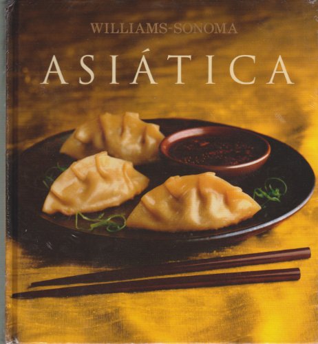 Stock image for Asiatica: Asian, Spanish-Language Edition (Coleccion Williams-Sonoma) (Spanish Edition) for sale by Front Cover Books