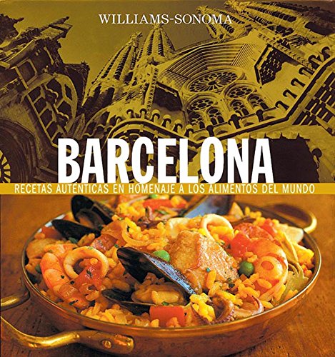 Imagen de archivo de Williams-Sonoma: Barcelona: Spanish-Language Edition (Coleccion Williams-Sonoma) (Spanish Edition) a la venta por Front Cover Books