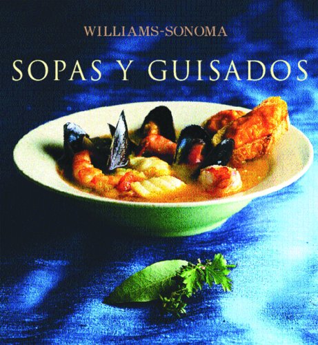 Imagen de archivo de Sopas y guisados: Soup and Stew, Spanish-Language Edition (Coleccion Williams-Sonoma) (Spanish Edition) a la venta por St Vincent de Paul of Lane County