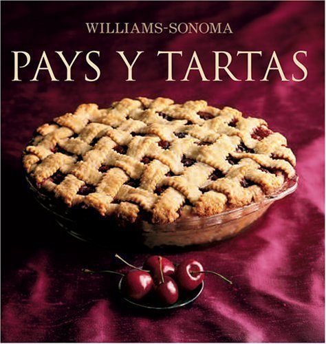 Imagen de archivo de Williams-Sonoma: Pays y Tartas: Williams-Sonoma: Pies and Tarts, Spanish-Language Edition (Coleccion Williams-Sonoma) (Spanish Edition) a la venta por Front Cover Books