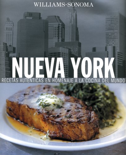 9789707183513: Nueva York: Recetas autenticas en homenaje a la cocina del mundo/ Authentic Recipes in Honor of World Cuisine (Los alimentos del mundo/ The World's Food)