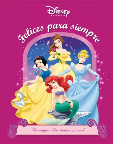 Disney princesas: Felices para siempre: Disney Princesses: Happily Ever After (Disney Princesas/ Disney Princesses) (Spanish Edition) (9789707184480) by Editors Of Silver Dolphin En Espanol