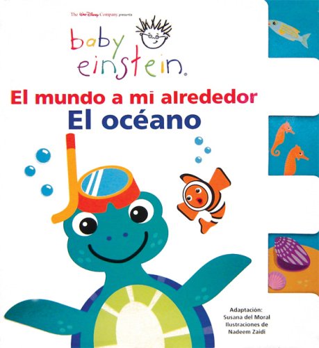 El mundo a mi alrededor, el oceano / The World Around Me, Oceans (Baby Einstein Series) (Spanish Edition) (9789707184572) by [???]