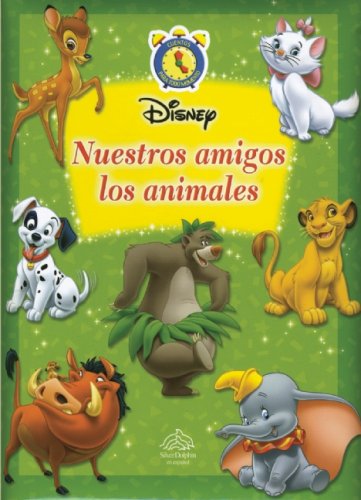 Disney Nuestros Amigos los Animales / Animals, Our Friends the Animals (Cuentos Para Todo Momento/ Stories for Any Time) (Spanish Edition) (9789707186170) by Silver Dolphin Press