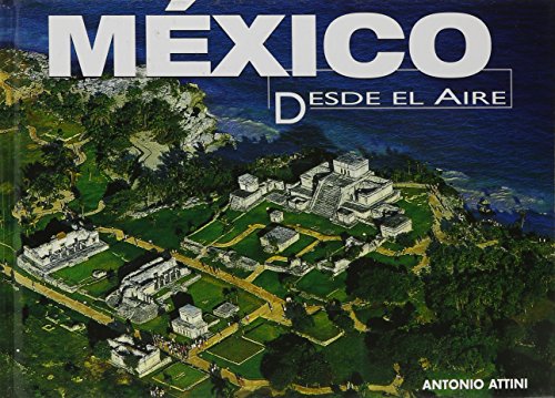 Stock image for Mexico Desde El Aire/ Mexico Flying High (Spanish Edition) for sale by SecondSale