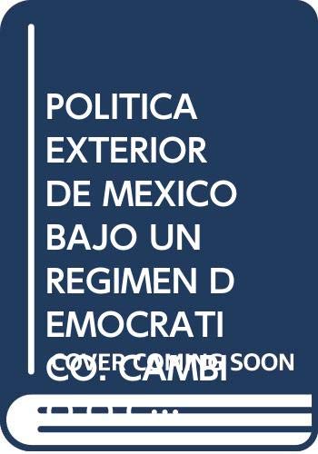 Imagen de archivo de La politica exterior de Mexico bajo un regimen democratico a la venta por Libros únicos