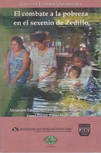 El Combate a la Pobreza En El Sexenio de Zedillo (Spanish Edition) - Alejandro Favela (Other Contributor)