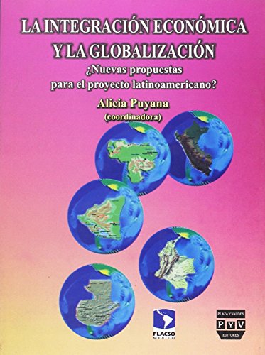 Beispielbild fr La Integracion Economica y La Globalizacion : Nuevas Propuestas Para El Proyecto Latinoamericano ? zum Verkauf von PsychoBabel & Skoob Books