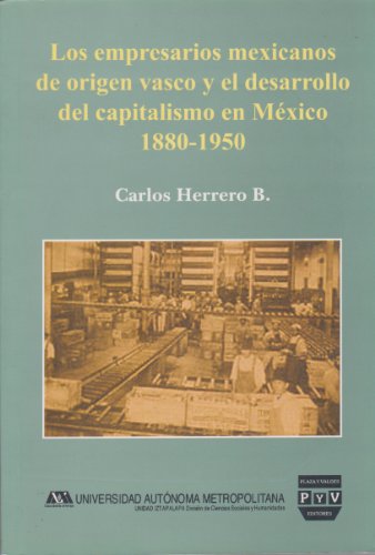 Imagen de archivo de Los Empresarios Mexicanos de Origen Vasco y el Desarrollo del Capitali a la venta por Iridium_Books