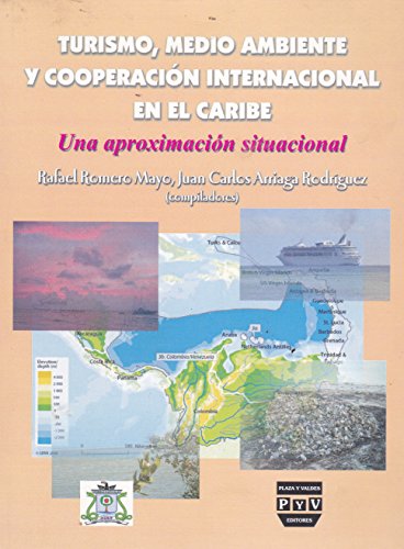 Turismo, medio ambiente y cooperacion internacional en el caribe. Una aproximacion situacional. (Spanish Edition) - Mayo Romero, Rafael; Arriaga Rodriguez, Juan Carlos