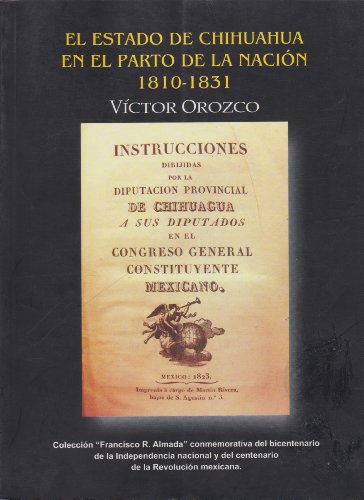 Stock image for El estado de Chihuahua en el parto de la nacion 1810-1831 (Spanish Edition) for sale by Books From California