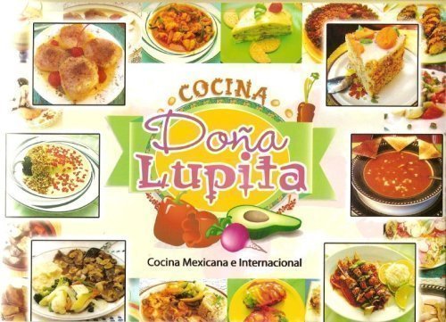 Stock image for Cocina Dona Lupita Cocina Mexicana E Internacional (COCINA DONA LUPITA) for sale by Sunny Day Books