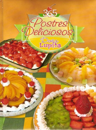 Stock image for 365 Postres Deliciosos Dona Lupita (DONA LUPITA) for sale by Sunshine State Books