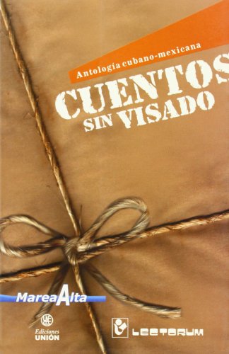 Imagen de archivo de Cuentos sin visado. Antologia cubano-mexicana (Coleccion Marea Alta.) (Spanish Edition) a la venta por Ergodebooks