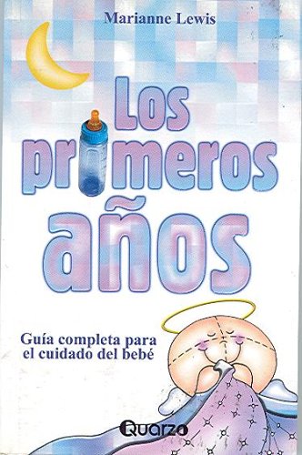 Stock image for Los primeros anos. Guia completa para el cuidado del bebe (Spanish Edition) b. for sale by Iridium_Books