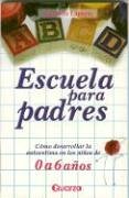 Beispielbild fr Escuela para padres. Como desarrollar la autoestima en ninos de 0 a 6 anos (Spanish Edition) zum Verkauf von HPB-Red