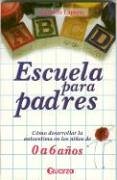 Imagen de archivo de Escuela para padres. Como desarrollar la autoestima en ninos de 0 a 6 anos (Spanish Edition) a la venta por HPB-Red