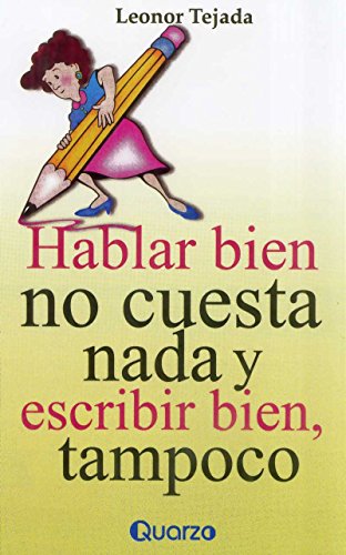 Stock image for Hablar bien no cuesta nada y escribir bien, tampoco (Spanish Edition) for sale by Ergodebooks
