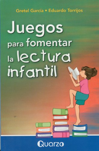 Juegos para fomentar la lectura infantil (Spanish Edition) (9789707320666) by Gretel Garcia; Eduardo Torrijos