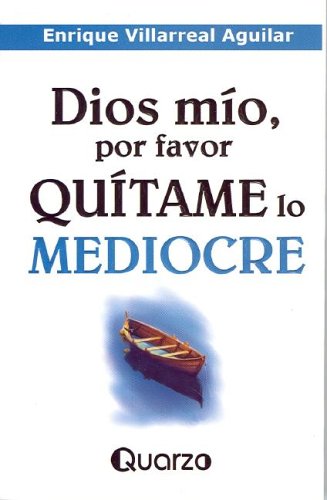 9789707321014: Dios Mio Por Favor Quitame Lo Mediocre