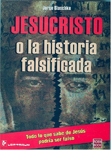 9789707321403: Jesucristo O La Historia Falsificada/jesus Christ or the Falsified Story