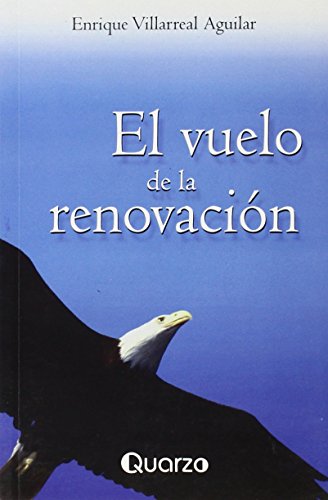 Imagen de archivo de El vuelo de la renovacion (Spanish Edition) [Paperback] by Enrique Villarreal. a la venta por Iridium_Books