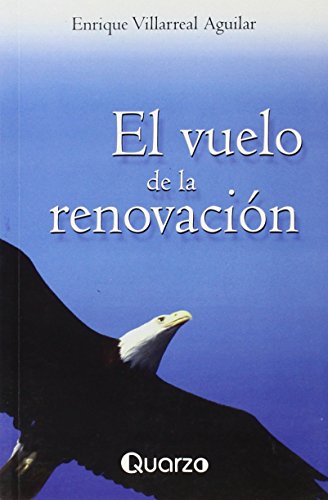 Stock image for El vuelo de la renovacion (Spanish Edition) [Paperback] by Enrique Villarreal. for sale by Iridium_Books
