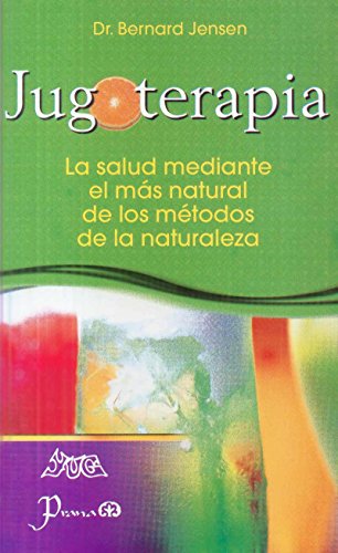 Jugoterapia (Spanish Edition) (9789707322370) by Dr. Bernard Jensen