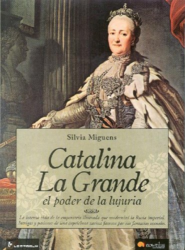 9789707322493: Catalina La Grande/ Catherine the Great: El Poder De La Lujuria