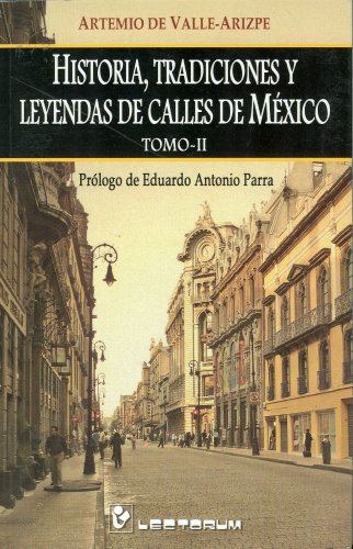 Stock image for Historia, Tradiciones y Leyendas de Calles de Mexico, Tomo II for sale by ThriftBooks-Atlanta