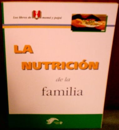 Imagen de archivo de La Nutricion de la Familia (Los libros de mama y papa) a la venta por Kell's Books