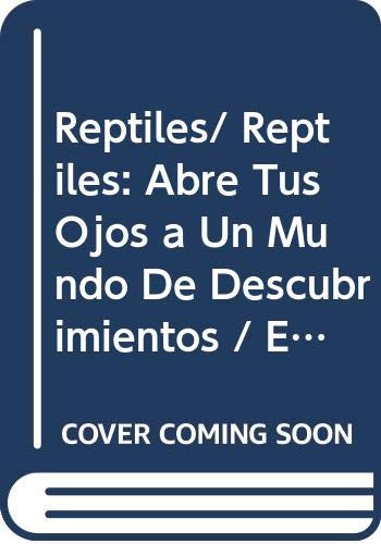 Imagen de archivo de Reptiles/ Reptiles: Abre Tus Ojos a Un Mundo De Descubrimientos / Eye Wonder (Maravillas a La Vista / Eye Wonder) (Spanish Edition) a la venta por Better World Books: West