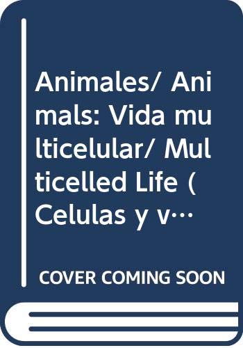Imagen de archivo de Animales/ Animals: Vida multicelular/ Multicelled Life (Celulas Y Vida/ Cells and Life) (Spanish Edition) a la venta por Better World Books