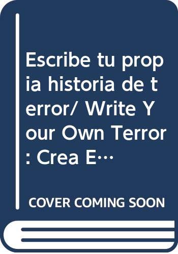 Escribe tu propia historia de terror/ Write Your Own Terror: Crea Espeluznantes Historias Y Cuentos Que Daran Escalofrios (Escribe tu propia historia de.../ Write Your Own) (Spanish Edition) (9789707560802) by Corbett, Pie