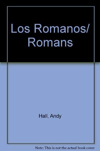 Los Romanos/ Romans (Spanish Edition) (9789707561236) by Hall, Andy; Hall, Maggie; Markarian, Vania
