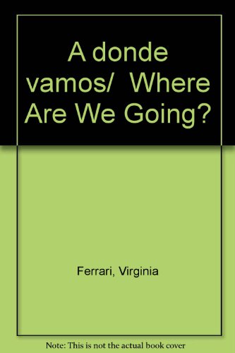 Imagen de archivo de A donde vamos/ Where Are We Going? (Spanish Edition) a la venta por Better World Books