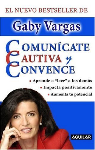 9789707700437: Comuncate, cautiva y convence (Spanish Edition)