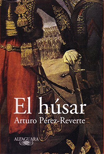 El hÃºsar (Spanish Edition) (9789707700598) by Perez-Reverte, Arturo