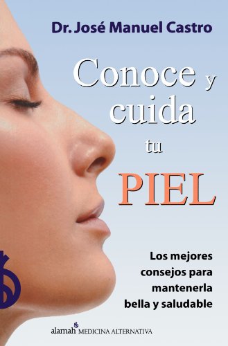 Stock image for Conoce y cuida tu piel: Los mejores consejos para mantenerla bella y saludable (Spanish Edition) for sale by SecondSale