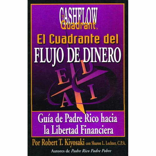 9789707702844: El Cuadrante del Flujo de Dinero: Guia del Padre Rico Hacia la Libertad Financiera (Rich Dad)