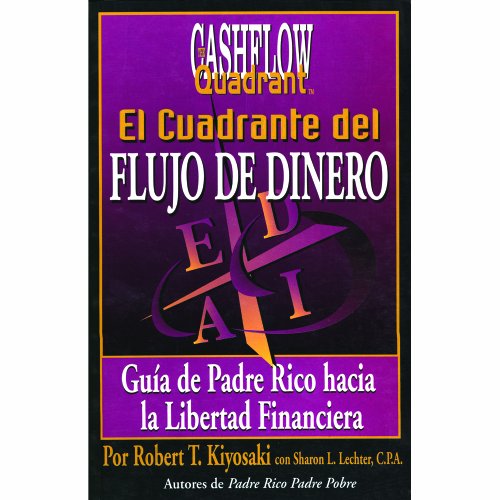 Stock image for El Cuadrante del Flujo de Dinero: Guia del Padre Rico Hacia la Libertad Financiera = Rich Dad's Cashflow Quadrant for sale by ThriftBooks-Phoenix