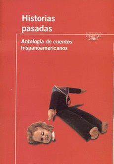 HISTORIAS PASADAS ANTOLOGIA DE CUENTOS HISPANOAMERICANOS (9789707703131) by [???]