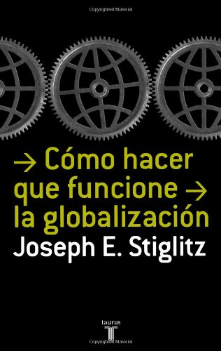 Beispielbild fr Como Hacer Que Funcione La Globalizacion (Making Globalization Work) zum Verkauf von ThriftBooks-Atlanta