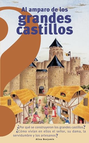 Al amparo de los grandes castillos / Under the Protection of the Great Castles (Altea BenjamÃ­n) (Spanish Edition) (9789707707603) by Saint-Dizier, Marie