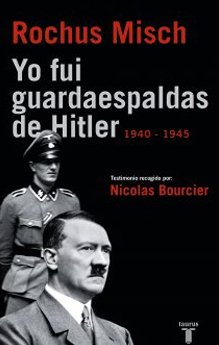 Beispielbild fr Yo Fui Guardaespaldas De Hitler 1940-1945. Testimonio Recogido Por Nicolas Bourcier zum Verkauf von Guido Soroka Bookseller