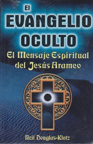 El evangelio oculto/ The Hidden Gospel (Spanish Edition) (9789707750074) by Douglas-Klotz, Neil