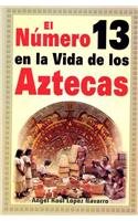 Stock image for El Numero 13 en la Vida de los Aztecas: 2a. edicion (Spanish Edition) for sale by SecondSale