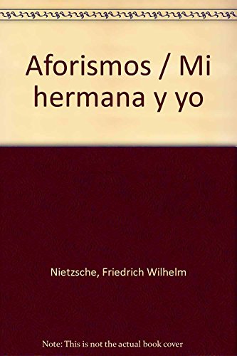 Imagen de archivo de Aforismos / Mi hermana y yo (Spanish Edition) [Paperback] by Nietzsche, Fried. a la venta por Iridium_Books